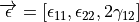 \overrightarrow{\epsilon} = [\epsilon_{11}, \epsilon_{22}, 2\gamma_{12}]